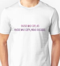 Those who can, do. Those who can't, make excuses. Slim Fit T-Shirt