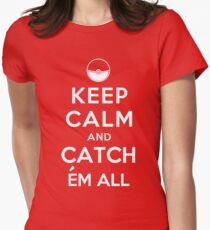Keep Calm and Catch Em all Women's Fitted T-Shirt