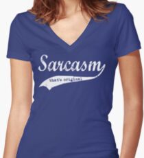 wow sarcasm.... thats original Women's Fitted V-Neck T-Shirt