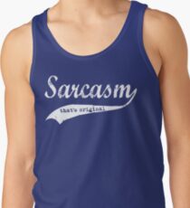 wow sarcasm.... thats original Tank Top