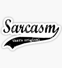 wow sarcasm.... thats original Sticker