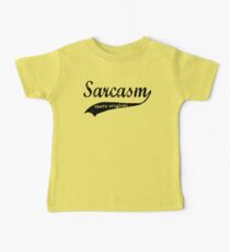 wow sarcasm.... that's original Baby Tee