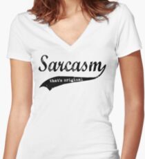 wow sarcasm.... that's original Women's Fitted V-Neck T-Shirt