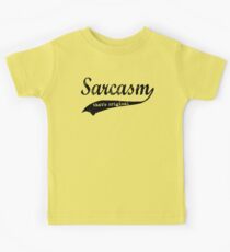 wow sarcasm.... that's original Kids Tee