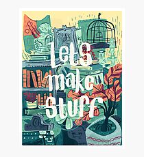 Let's Make Stuff Photographic Print