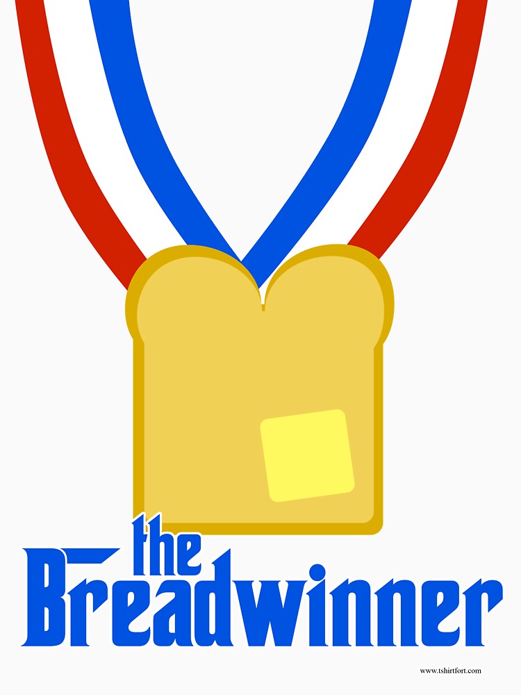 "The Breadwinner" Tshirt by mytshirtfort Redbubble