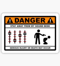 Danger - Stay away from my Sound Desk Sticker