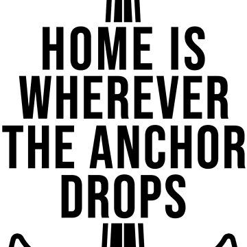 Home is Where the Anchor Drops Wall Quotes™ Decal