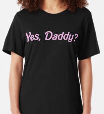 YES, DADDY SHIRT Slim Fit T-Shirt