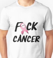 F*CK Breast Cancer Unisex T-Shirt