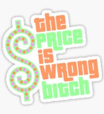 The Price is Wrong Bitch Sticker