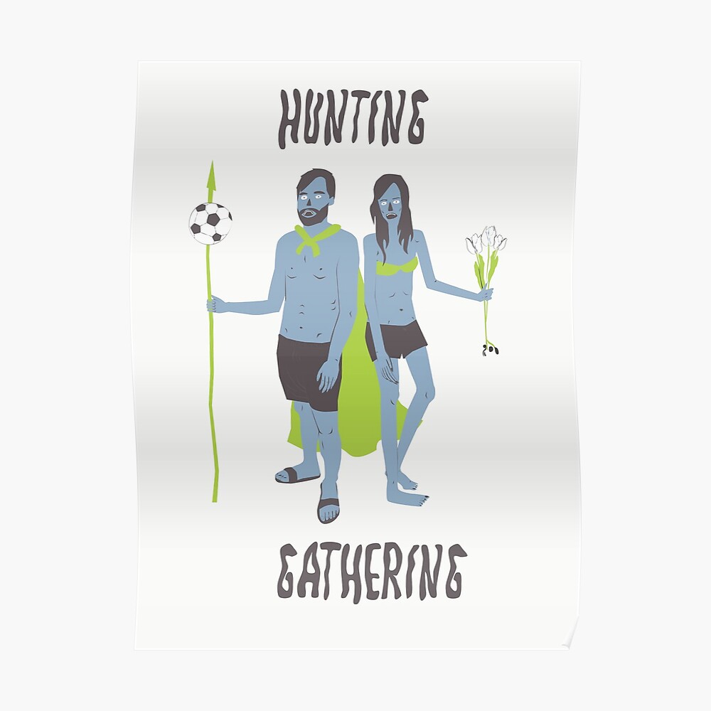 Hunting And Gathering Poster By Aname Redbubble