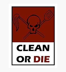 Clean Or Die Photographic Print