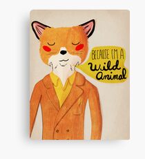 Because I'm A Wild Animal Canvas Print