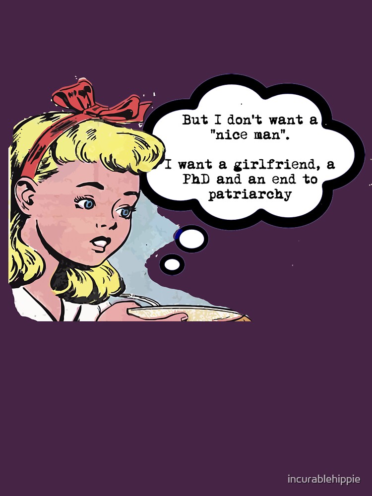 I don't want a "nice man" - feminist tee by incurablehippie