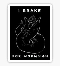 I Brake for Wormsign Sticker