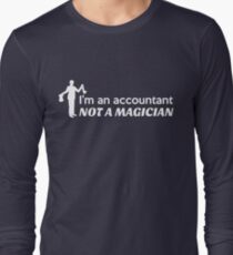 I'm an accountant, not a magician Long Sleeve T-Shirt
