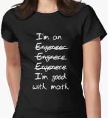 Engineer. I'm good with math Women's Fitted T-Shirt