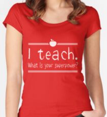 I teach. What is your superpower? Women's Fitted Scoop T-Shirt