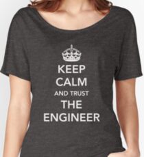 Keep calm I'm the engineer Women's Relaxed Fit T-Shirt