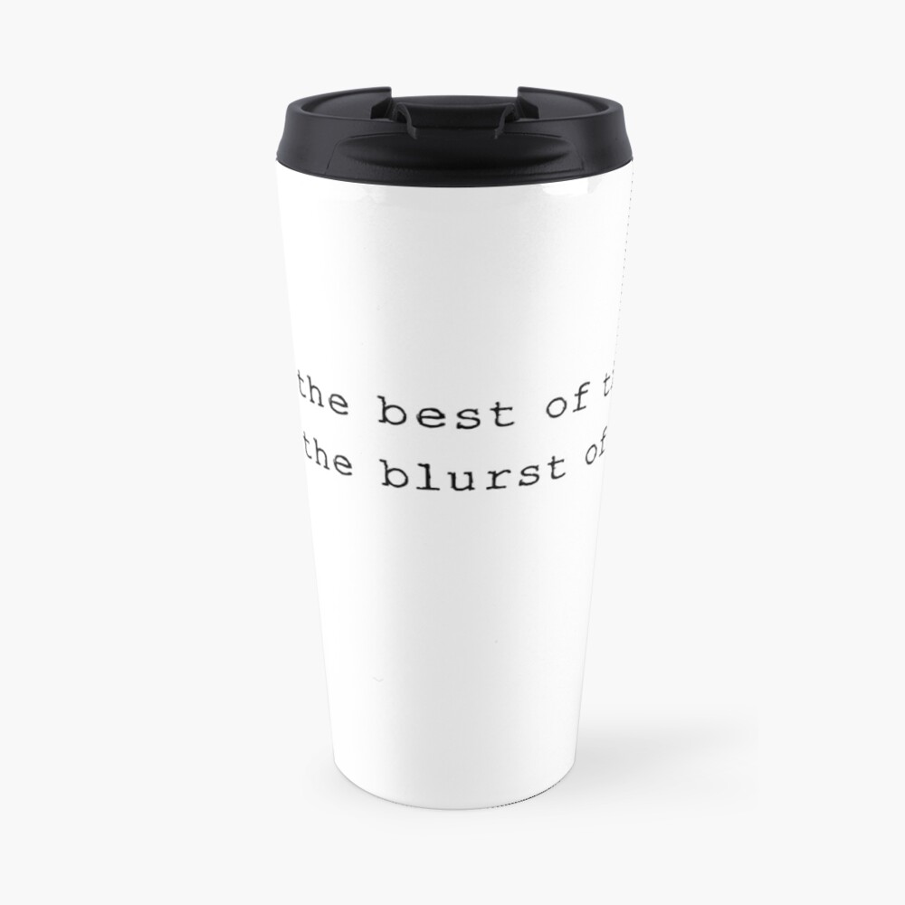 It Was The Best Of Times It Was The Blurst Of Times Travel Mug