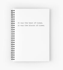 It was the best of times, it was the blurst of times. Spiral Notebook