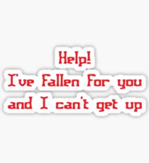 Help! I've fallen for you and I can't get up Sticker