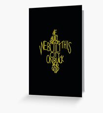 We Built This City Greeting Card