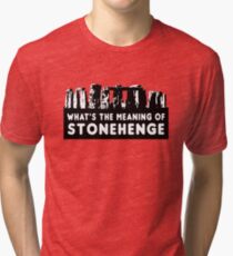 What's the meaning of stonehenge ? Tri-blend T-Shirt