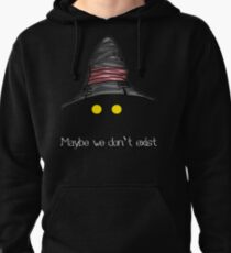 Maybe We Don't Exist - Final Fantasy IX (Vivi) Pullover Hoodie