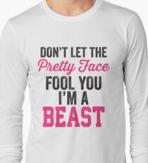 Don't Let The Pretty Face Fool You I'm A Beast (Pink) Long Sleeve T-Shirt