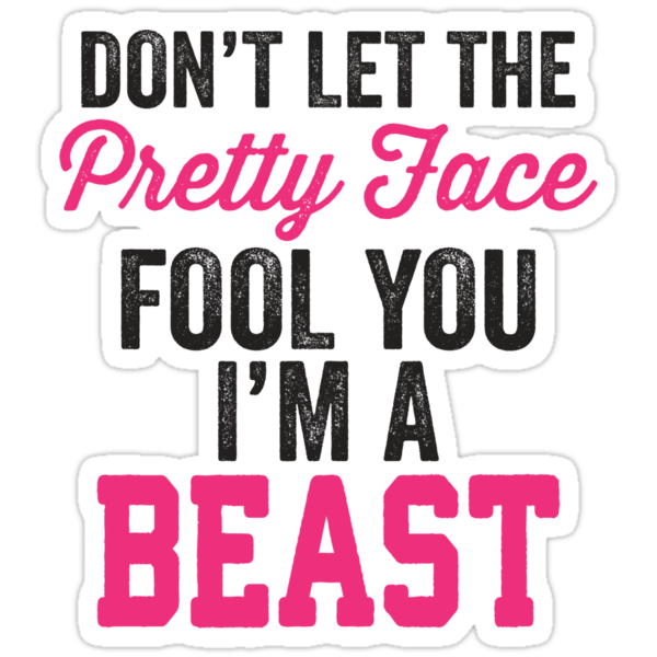"Don't Let The Pretty Face Fool You I'm A Beast (Pink)" Stickers by Fitspire Apparel | Redbubble
