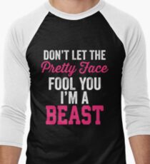 Don't Let The Pretty Face Fool You I'm A Beast Men's Baseball ¾ T-Shirt