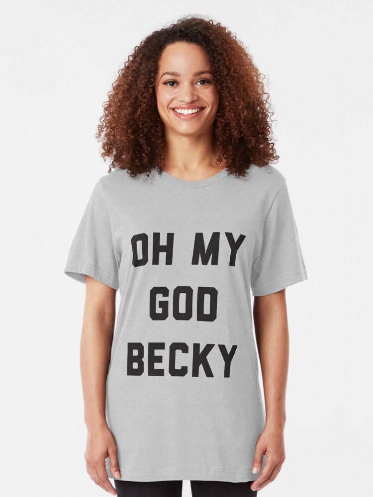 oh my god becky t shirt