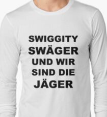 Swiggity Swäger Und Wir Sind Die Jäger Long Sleeve T-Shirt