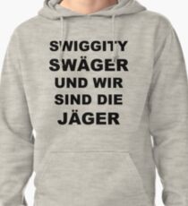 Swiggity Swäger Und Wir Sind Die Jäger Pullover Hoodie