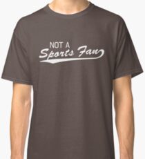 Not a sports fan Classic T-Shirt