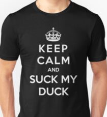 Keep Calm And Suck My Duck Unisex T-Shirt
