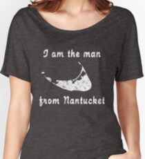 I am the man from nantucket Women's Relaxed Fit T-Shirt
