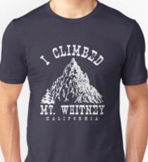 I climbed Mt. Whitney Unisex T-Shirt