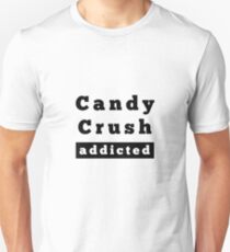 Candy Crush addicted Unisex T-Shirt