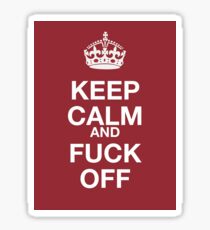 keep calm and fuck off Sticker