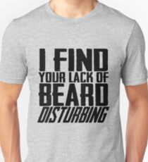 I Find Your Lack Of Beard Disturbing Unisex T-Shirt