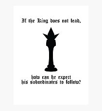 If the King does not lead... (black) Photographic Print