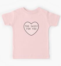 Too Sassy For You Kids T-Shirt