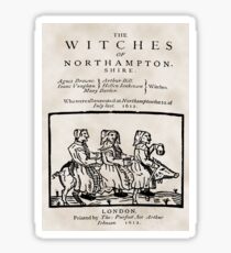 NORTHAMPTONSHIRE WITCHES EXECUTED 1612 Sticker