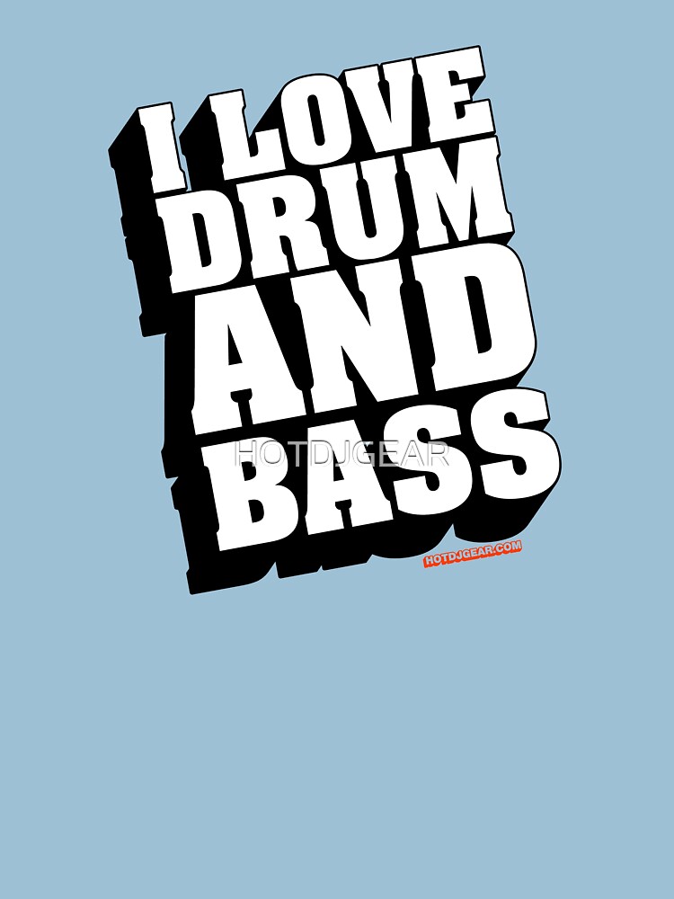 "I Love Drum And Bass" Tshirt by HOTDJGEAR Redbubble