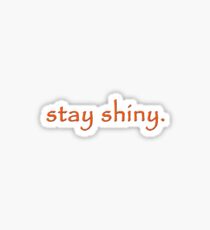 Stay shiny... Sticker