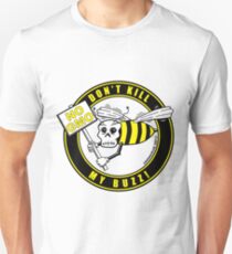 Dont Kill My Buzz. No GMO! Unisex T-Shirt