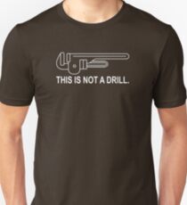 This is Not a Drill Unisex T-Shirt